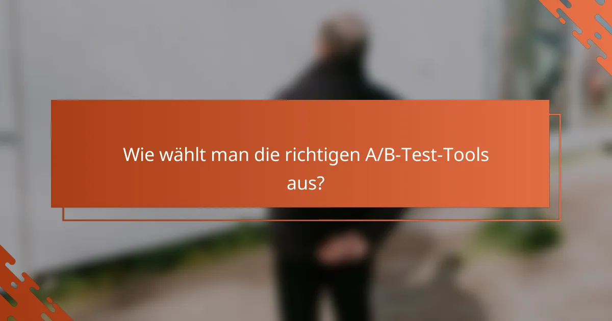 Wie wählt man die richtigen A/B-Test-Tools aus?