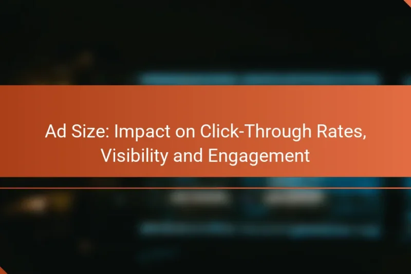 Ad Size: Impact on Click-Through Rates, Visibility and Engagement