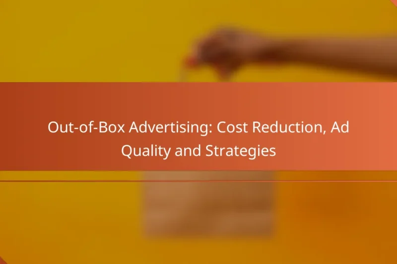 Out-of-Box Advertising: Cost Reduction, Ad Quality and Strategies
