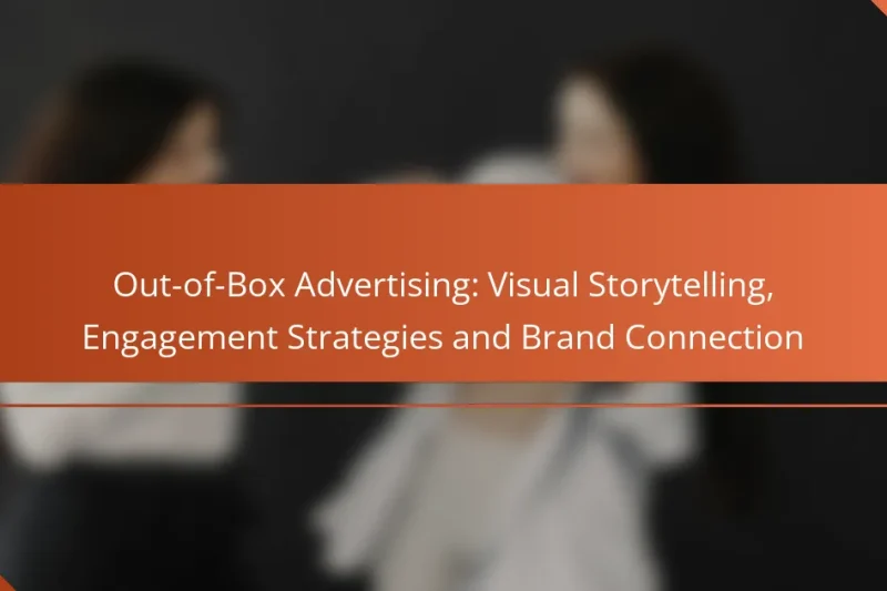 Out-of-Box Advertising: Visual Storytelling, Engagement Strategies and Brand Connection