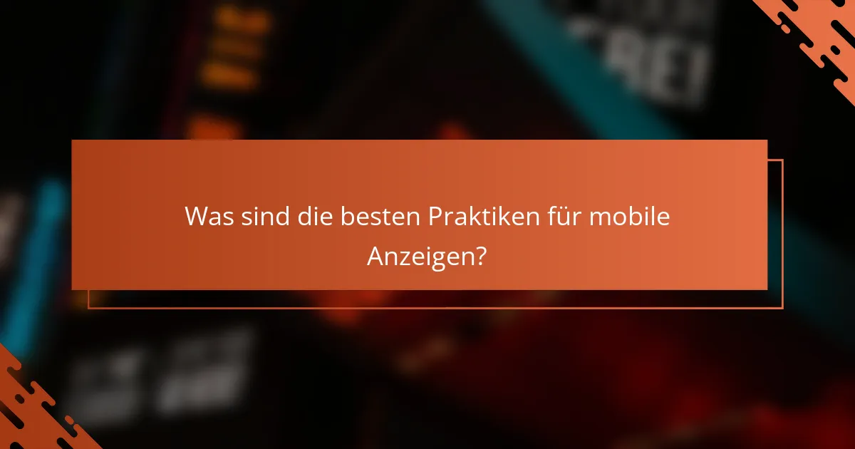 Was sind die besten Praktiken für mobile Anzeigen?