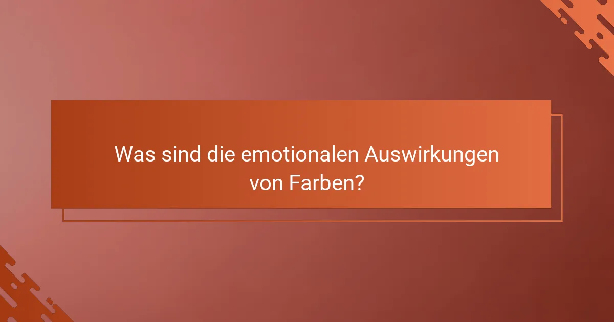 Was sind die emotionalen Auswirkungen von Farben?