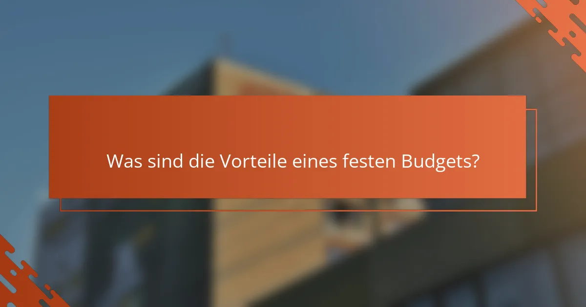 Was sind die Vorteile eines festen Budgets?
