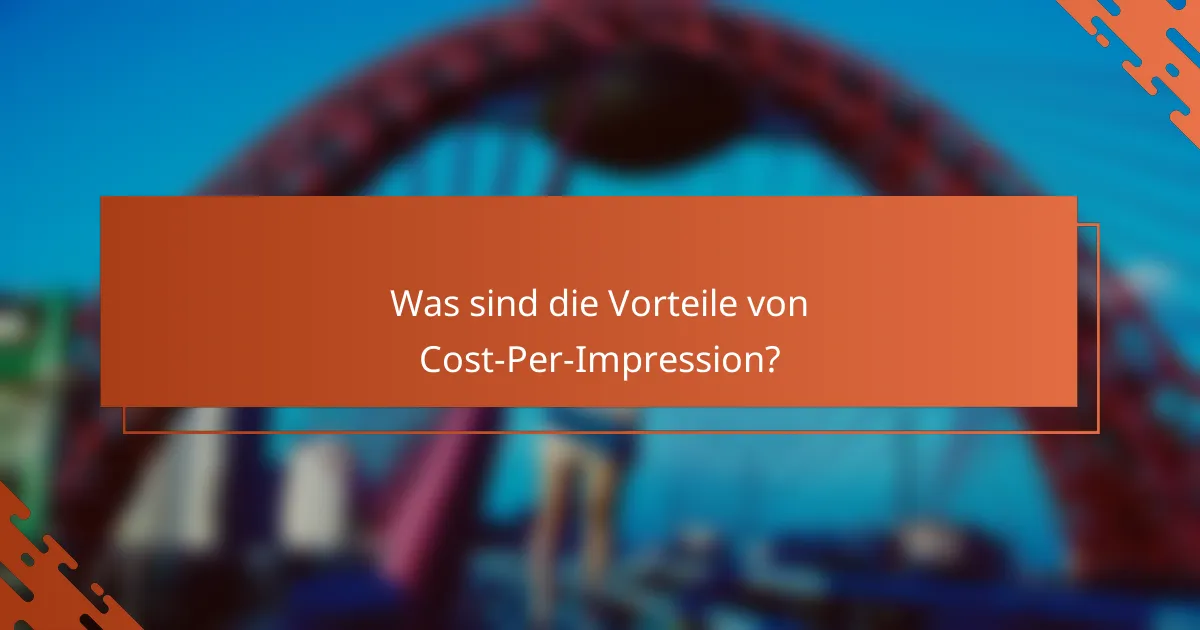 Was sind die Vorteile von Cost-Per-Impression?