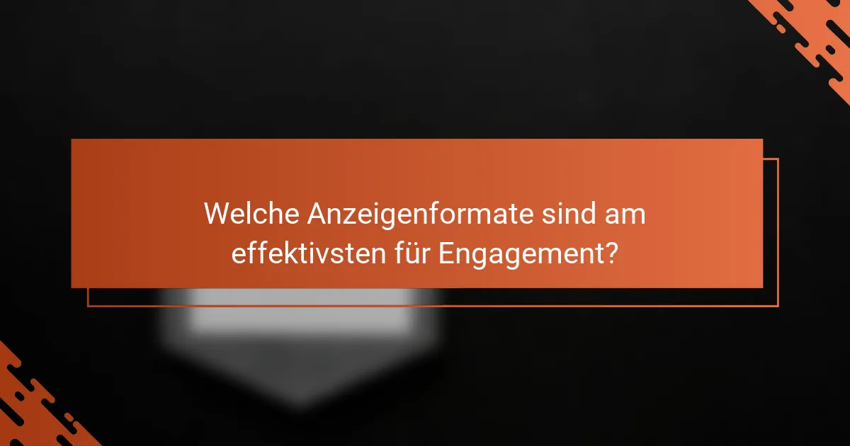 Welche Anzeigenformate sind am effektivsten für Engagement?