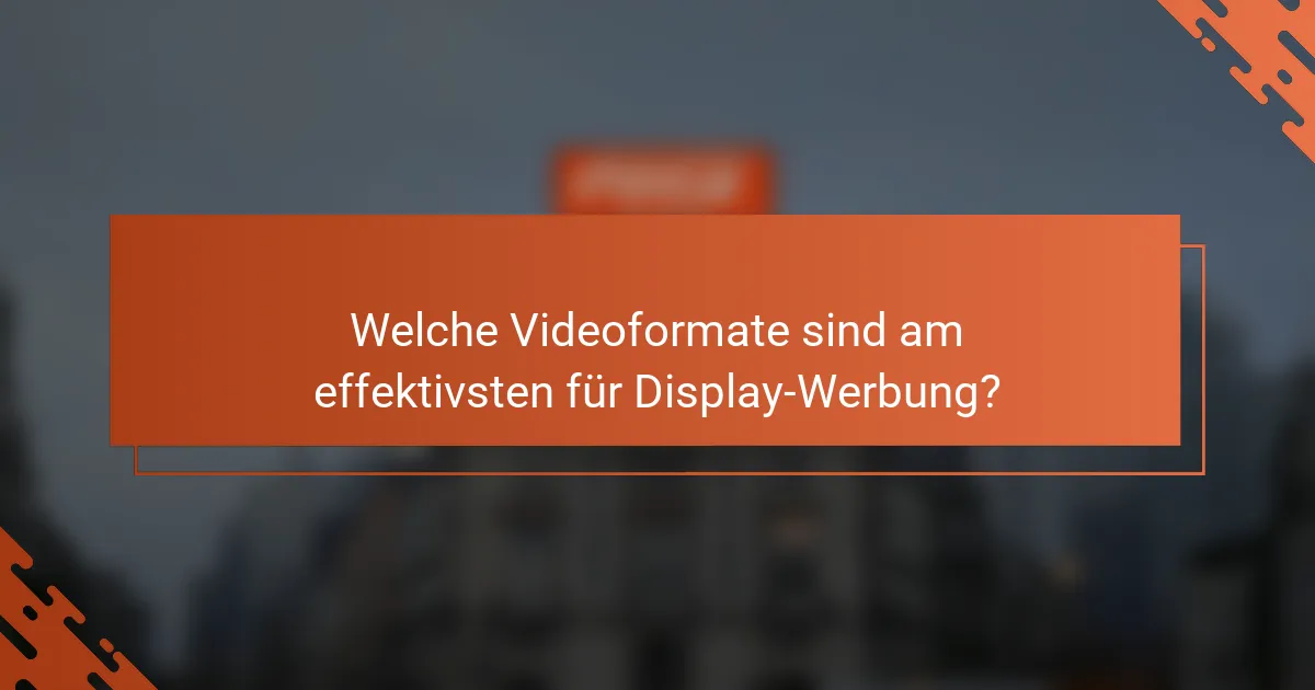 Welche Videoformate sind am effektivsten für Display-Werbung?