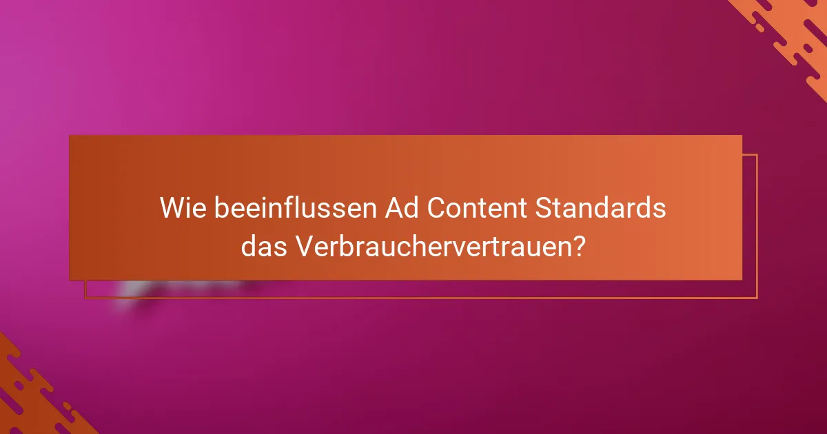 Wie beeinflussen Ad Content Standards das Verbrauchervertrauen?