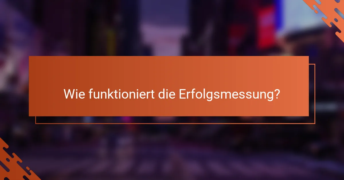 Wie funktioniert die Erfolgsmessung?