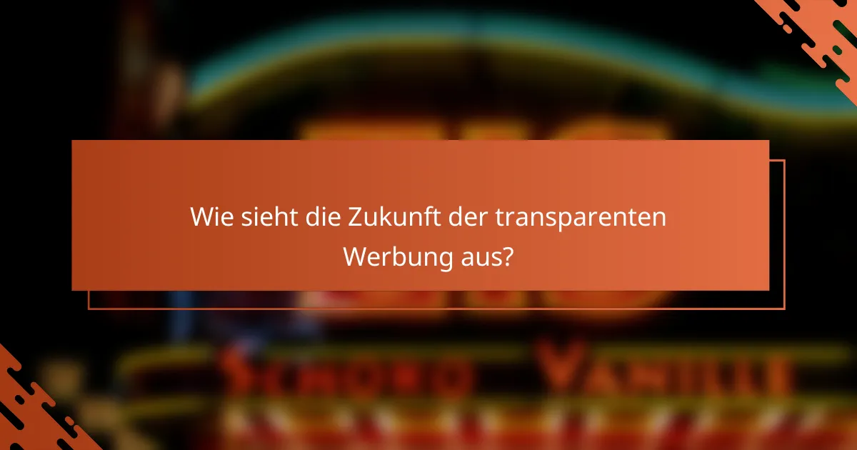 Wie sieht die Zukunft der transparenten Werbung aus?