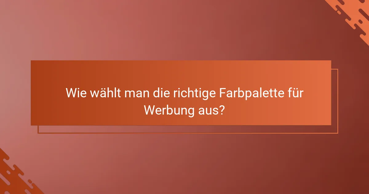 Wie wählt man die richtige Farbpalette für Werbung aus?